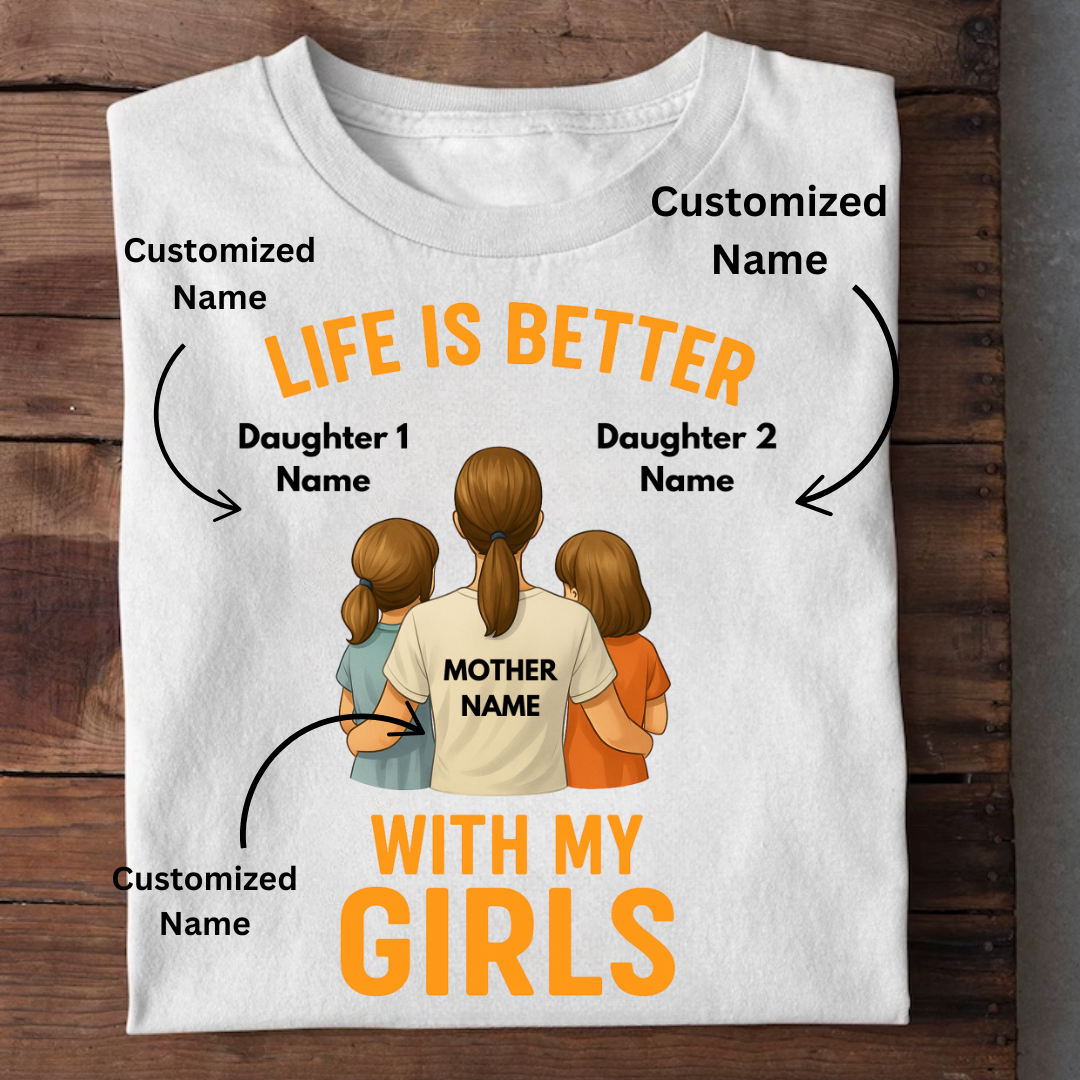 MOTHER LIFE WITH GIRLS CUSTOMIZED TEE