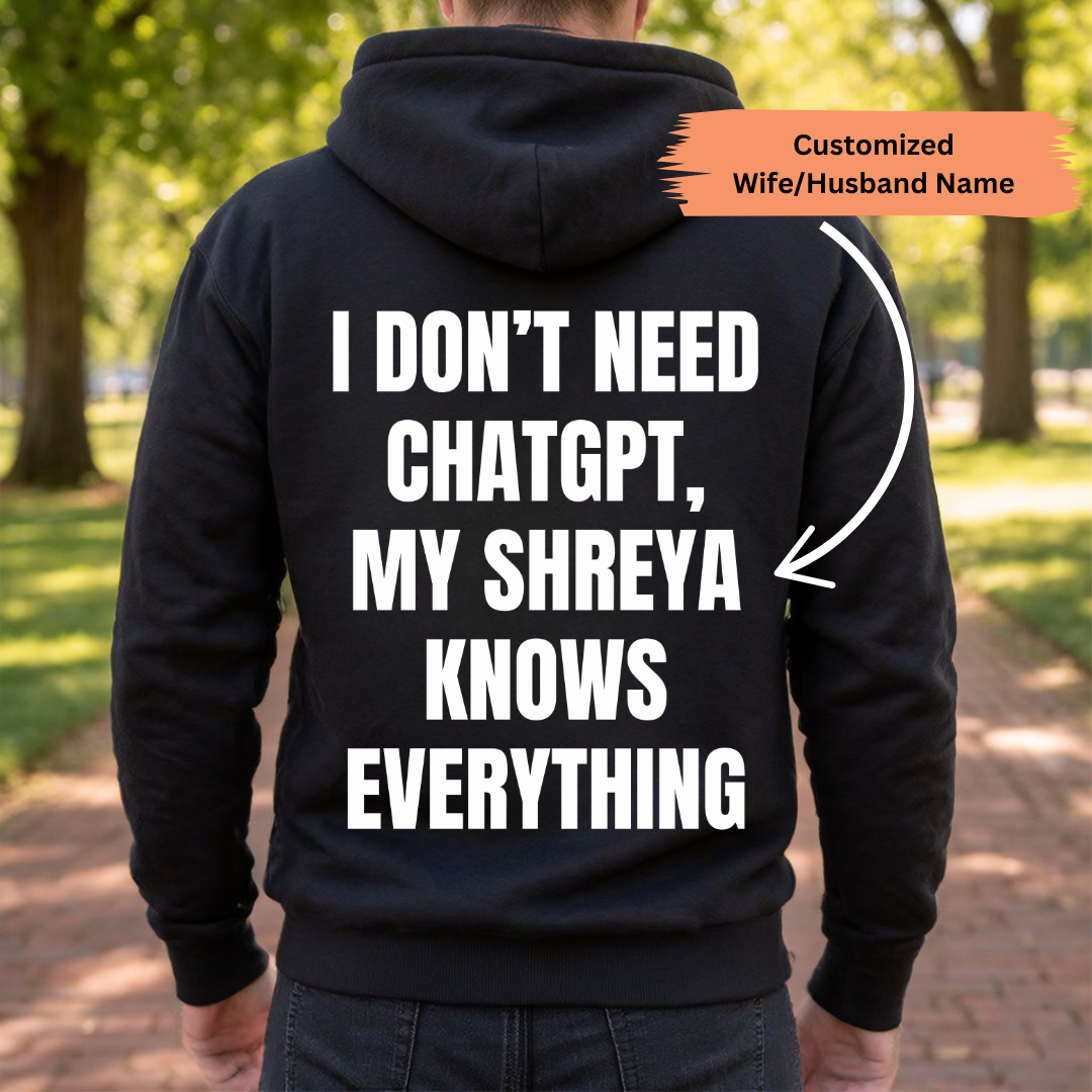 DON'T NEED CHATGPT CUSTOMIZED BACK PRINT HOODIE