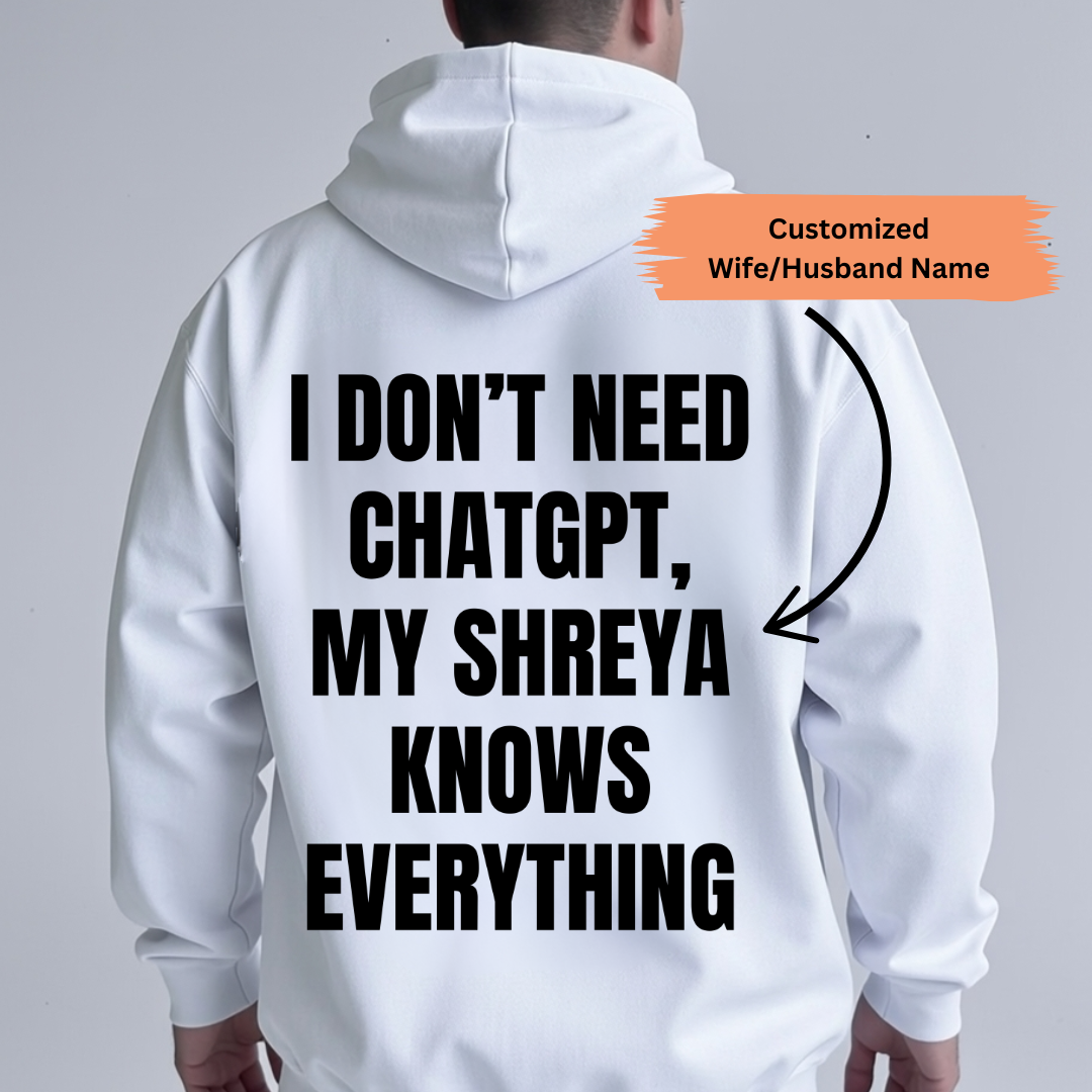 DON'T NEED CHATGPT CUSTOMIZED BACK PRINT HOODIE