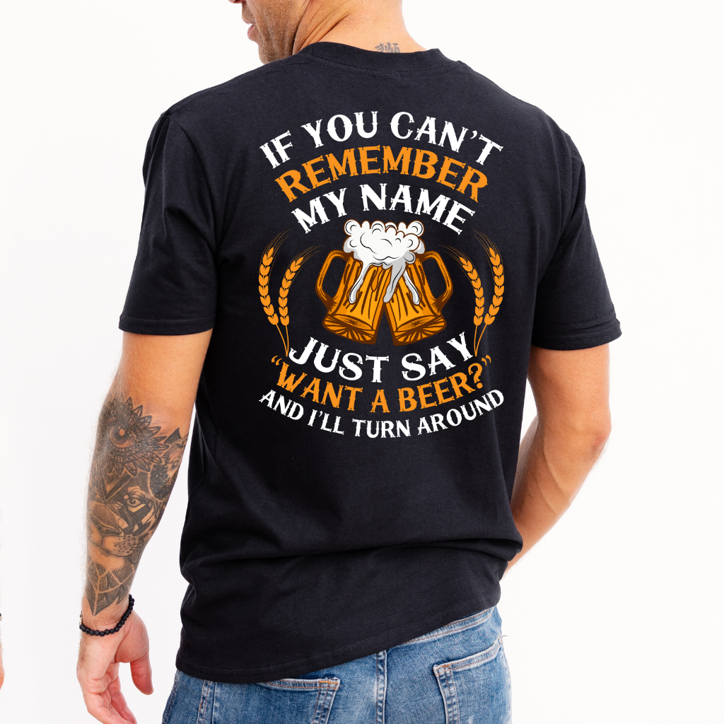 WANT A BEER - BACK PRINT SHIRT