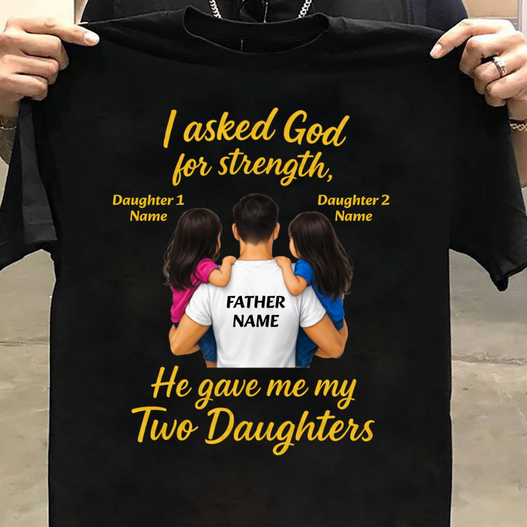 MY STRENGTH MY DAUGHTERS CUSTOMIZED TEE