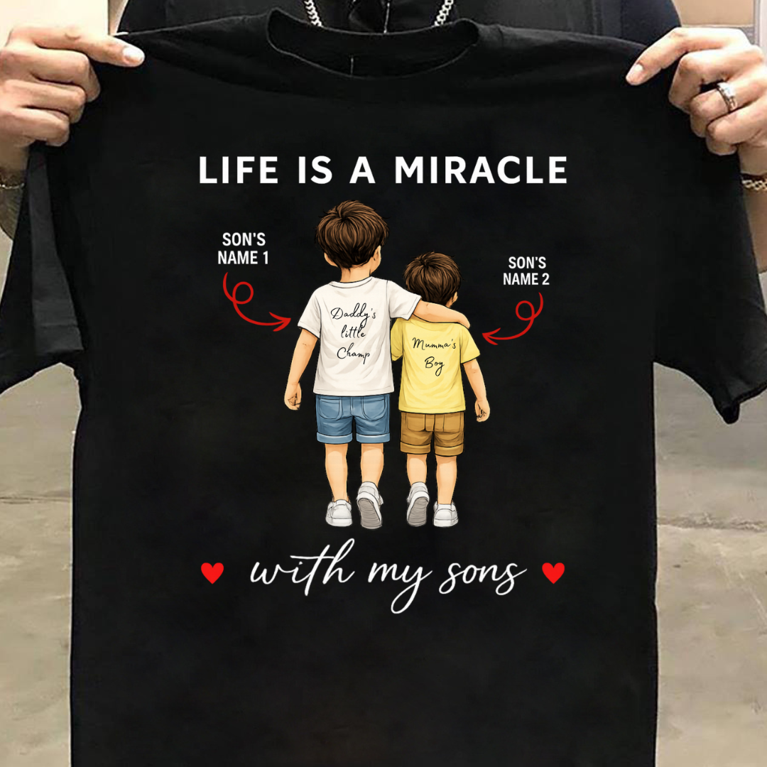LIFE IS A MIRACLE WITH SONS CUSTOMIZED TEE