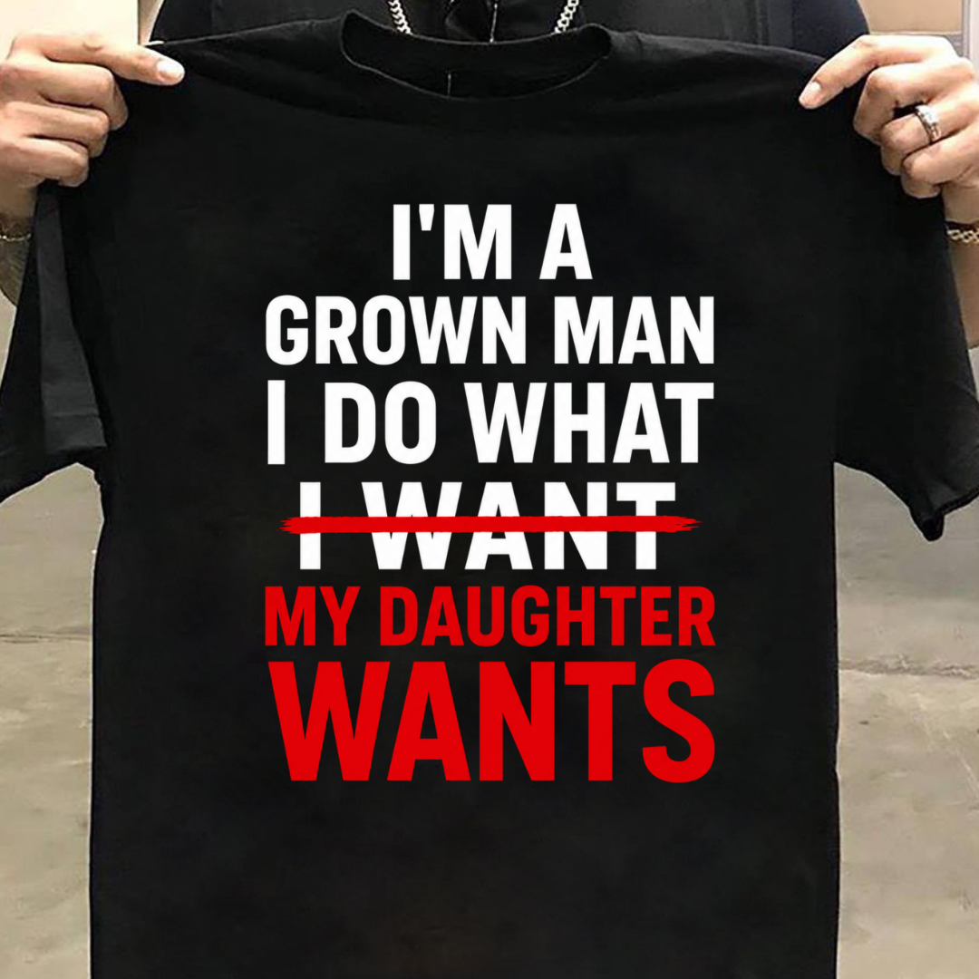 I DO WHAT MY DAUGHTER WANTS