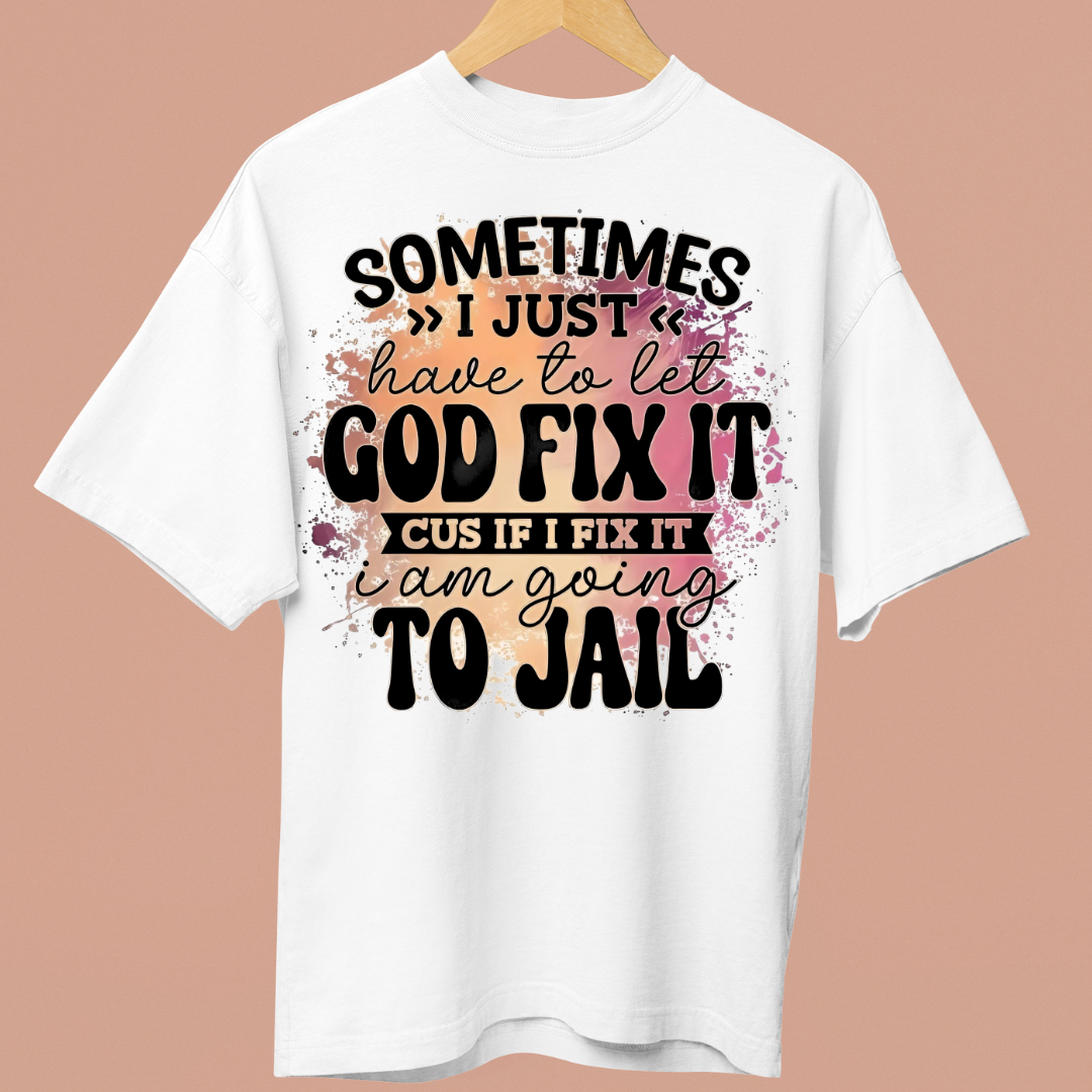 LET GOD FIX IT - OVERSIZE SHIRT