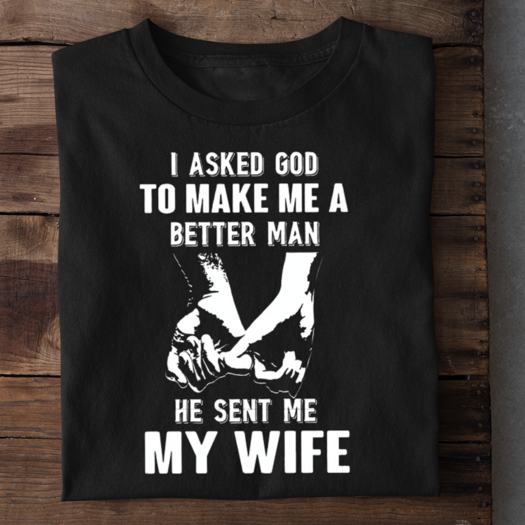 MY WIFE MAKES ME BETTER