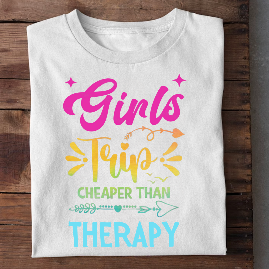 GIRLS TRIP CHEAPER THAN THERAPY