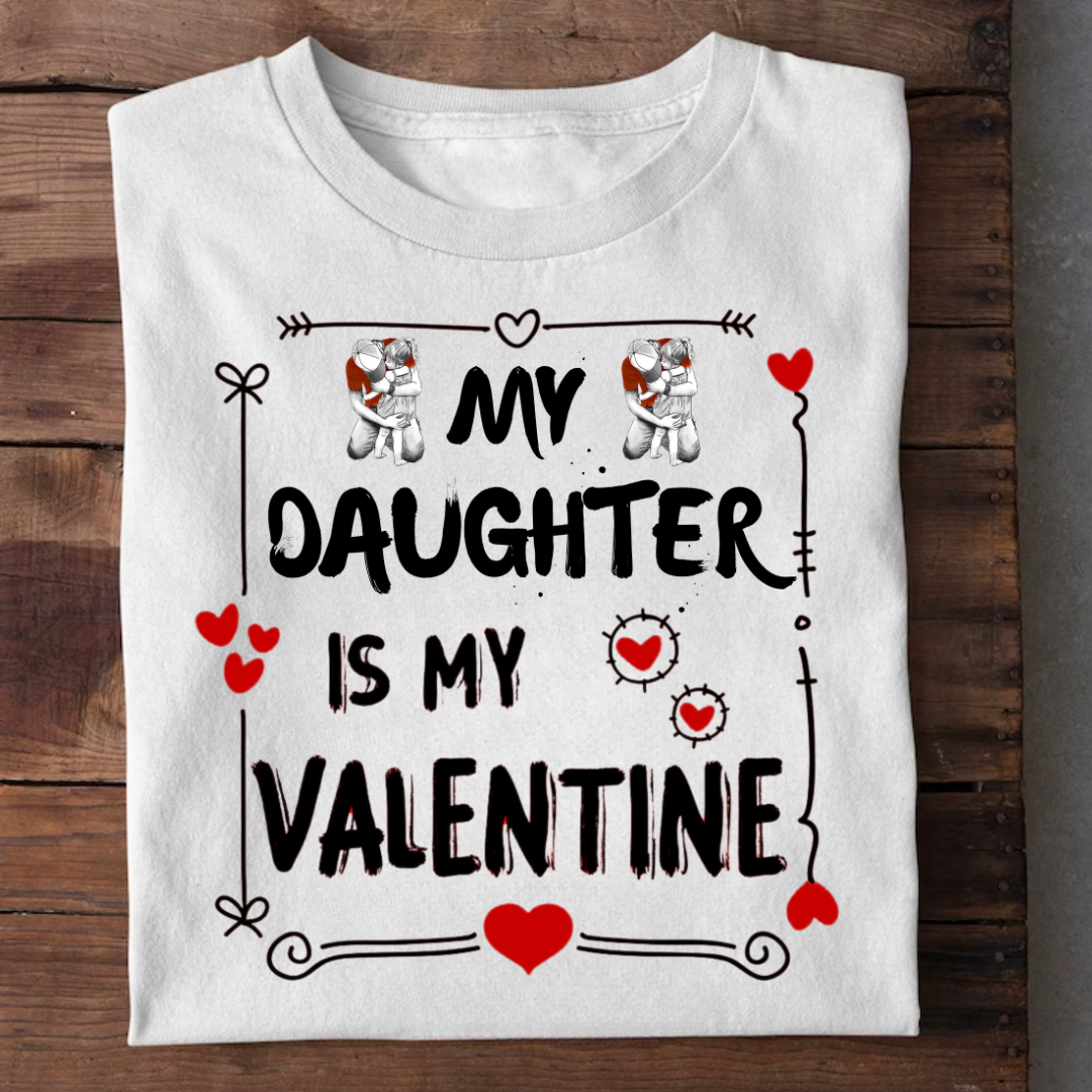 MY DAUGHTER IS MY VALENTINE