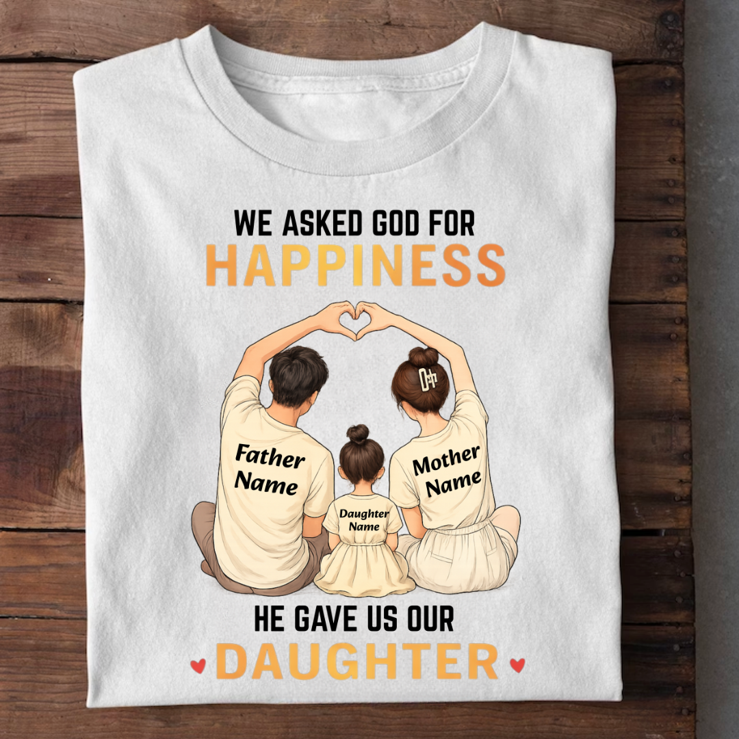OUR HAPPINESS OUR DAUGHTER CUSTOMIZED TEE
