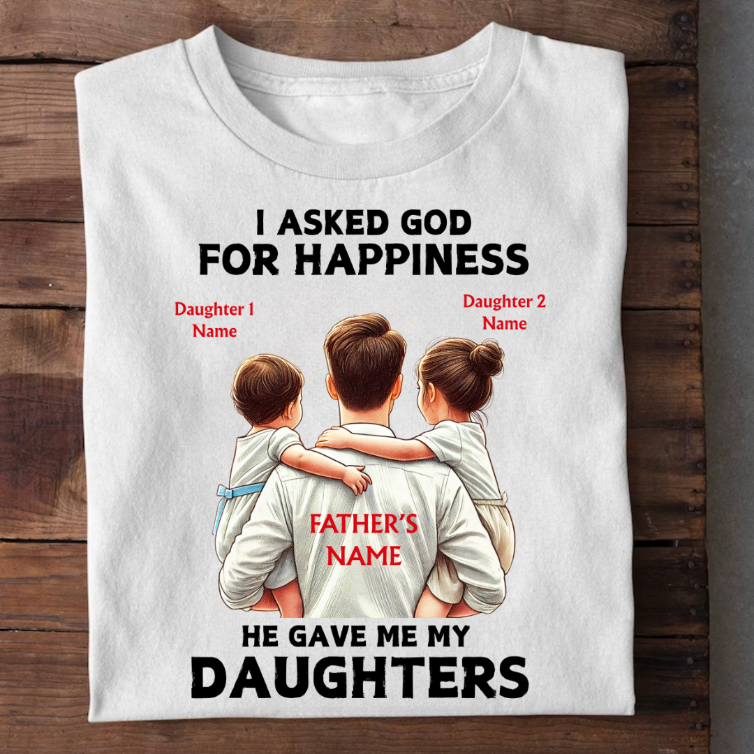 MY HAPPINESS MY DAUGHTERS CUSTOMIZED SHIRT