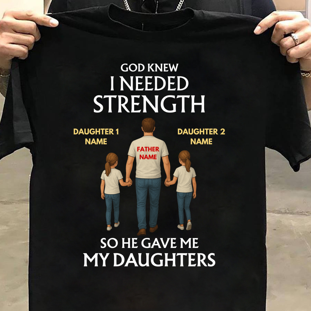 STRENGTH MY DAUGHTERS CUSTOMIZED TEE