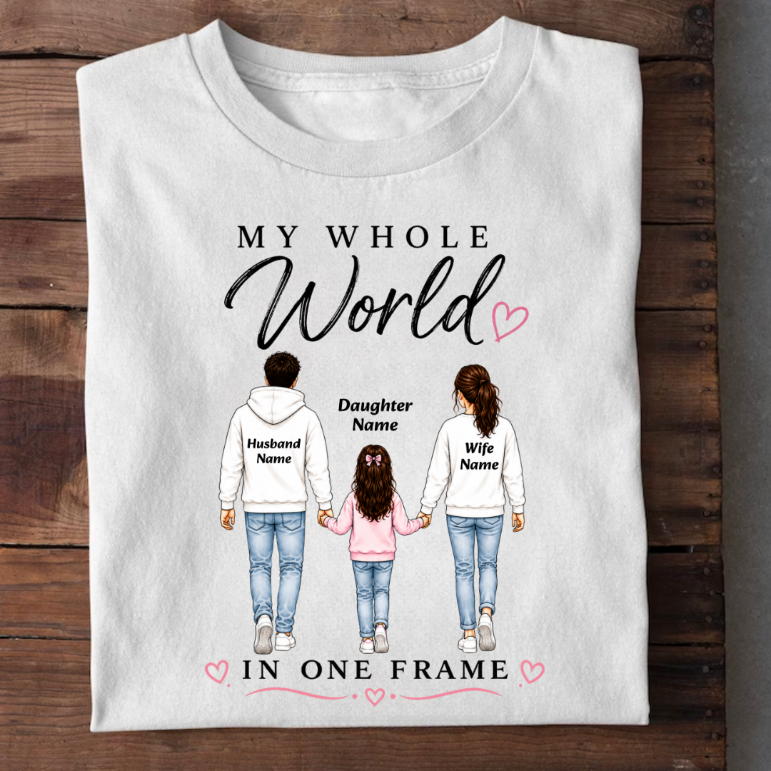 WHOLE WORLD MY DAUGHTER CUSTOMIZED TEE