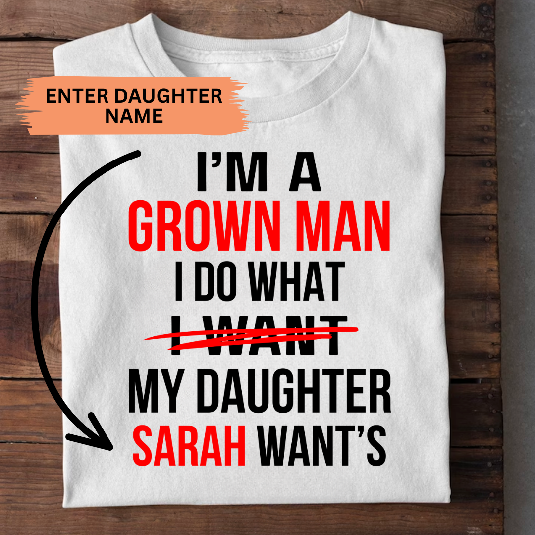 MY DAUGHTER WANTS CUSTOMIZED TEE