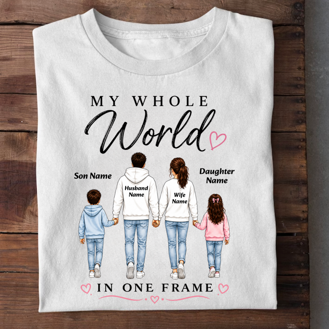 WHOLE WORLD MY SON AND DAUGHTER CUSTOMIZED TEE