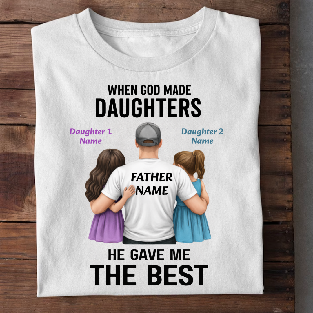 GOD GAVE BEST DAUGHTERS CUSTOMIZED TEE