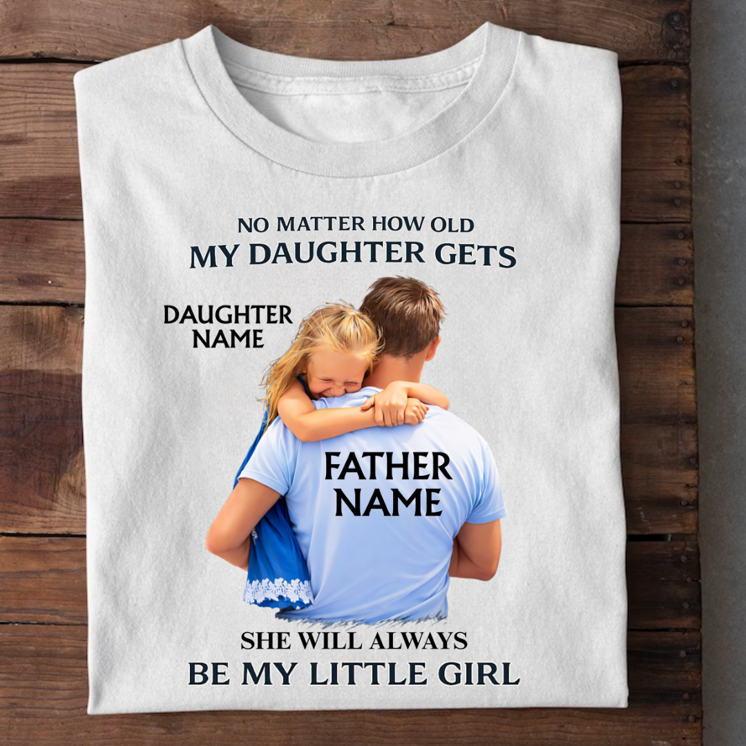 ALWAYS MY LITTLE GIRL CUSTOMIZED TEE