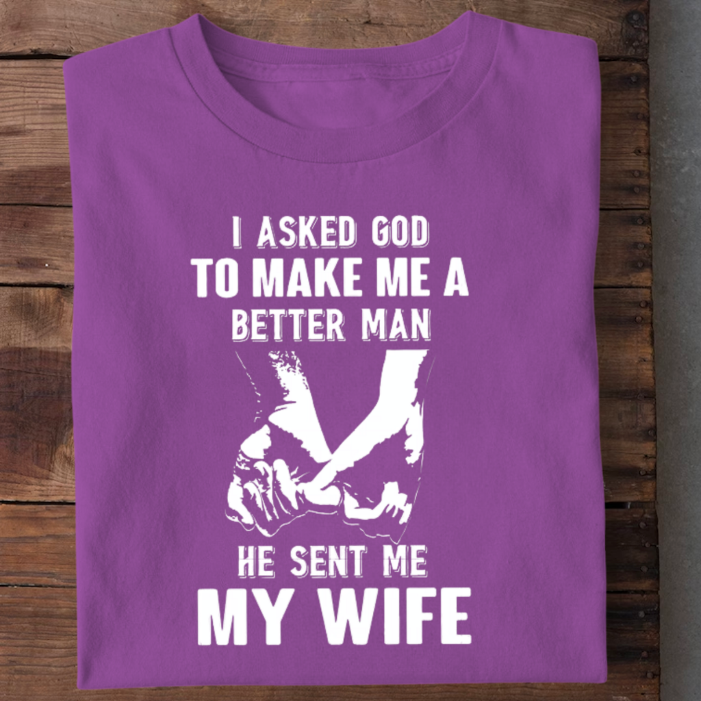 MY WIFE MAKES ME BETTER