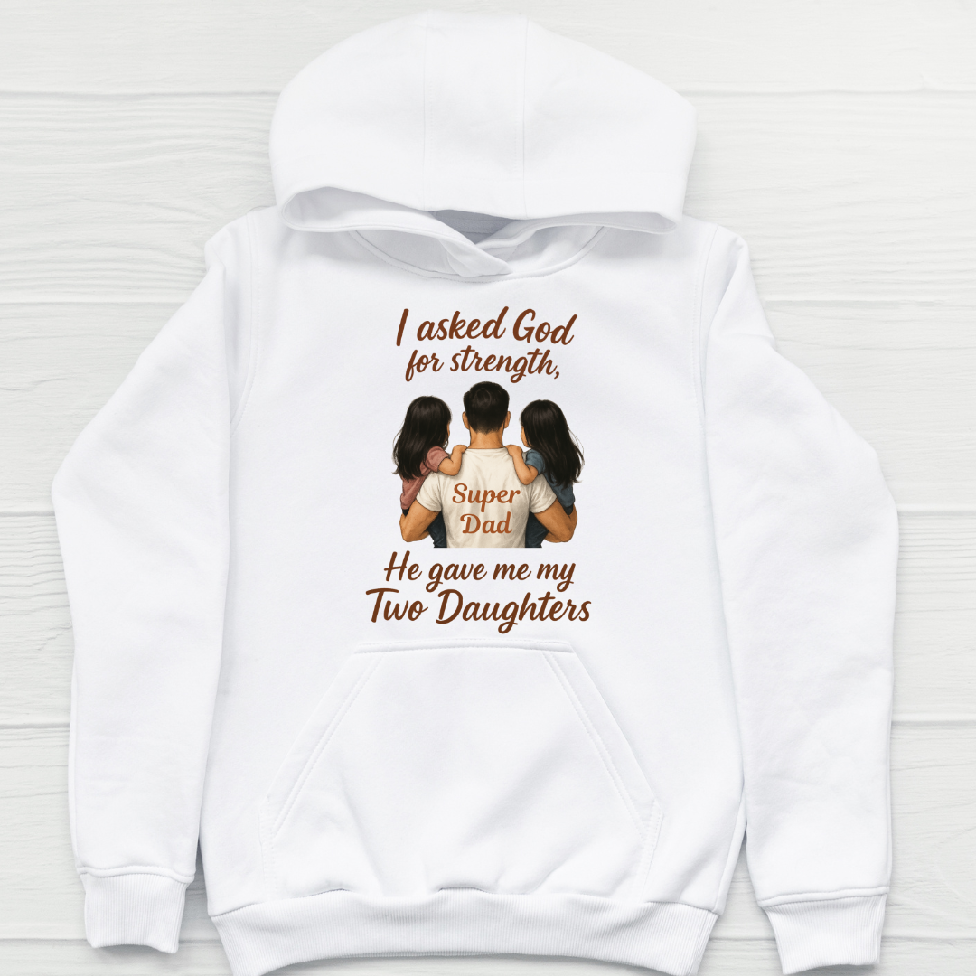 MY STRENGTH MY TWO DAUGHTERS HOODIE