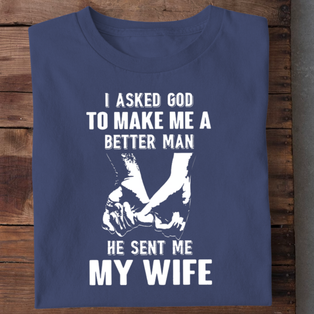 MY WIFE MAKES ME BETTER