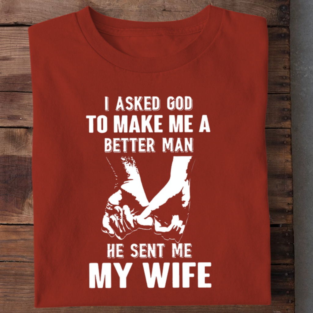 MY WIFE MAKES ME BETTER