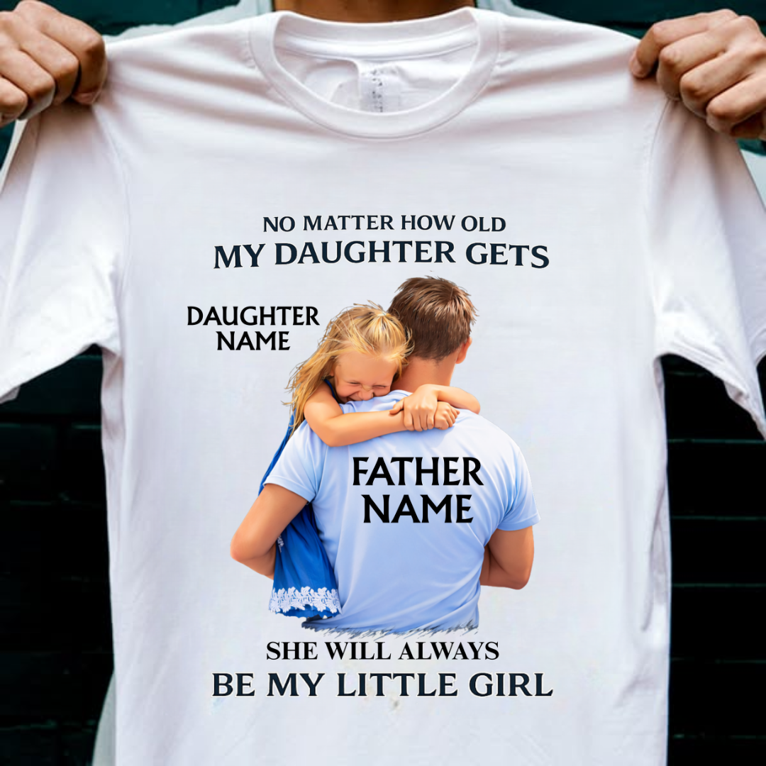 ALWAYS MY LITTLE GIRL CUSTOMIZED TEE