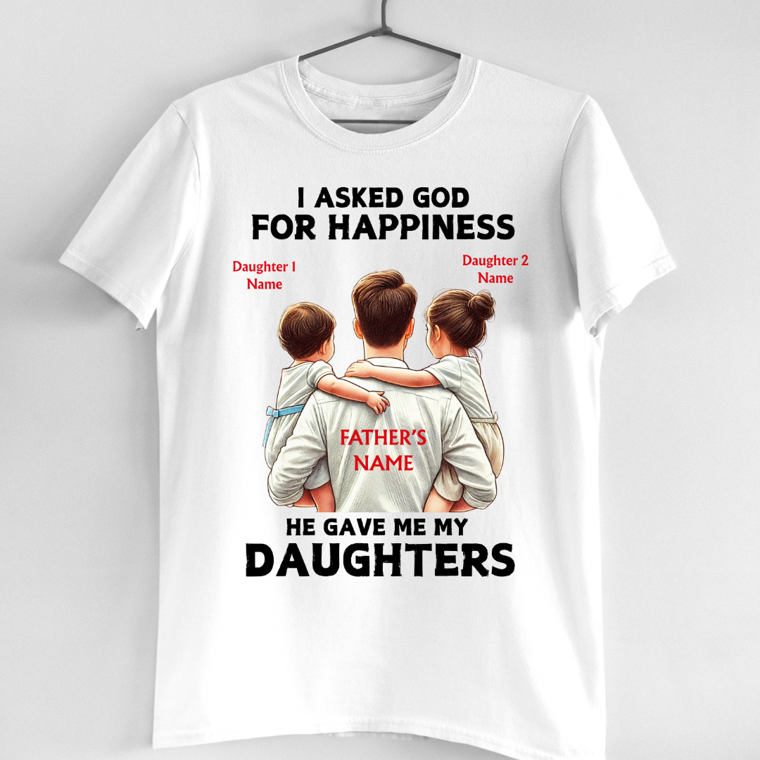 MY HAPPINESS MY DAUGHTERS CUSTOMIZED SHIRT