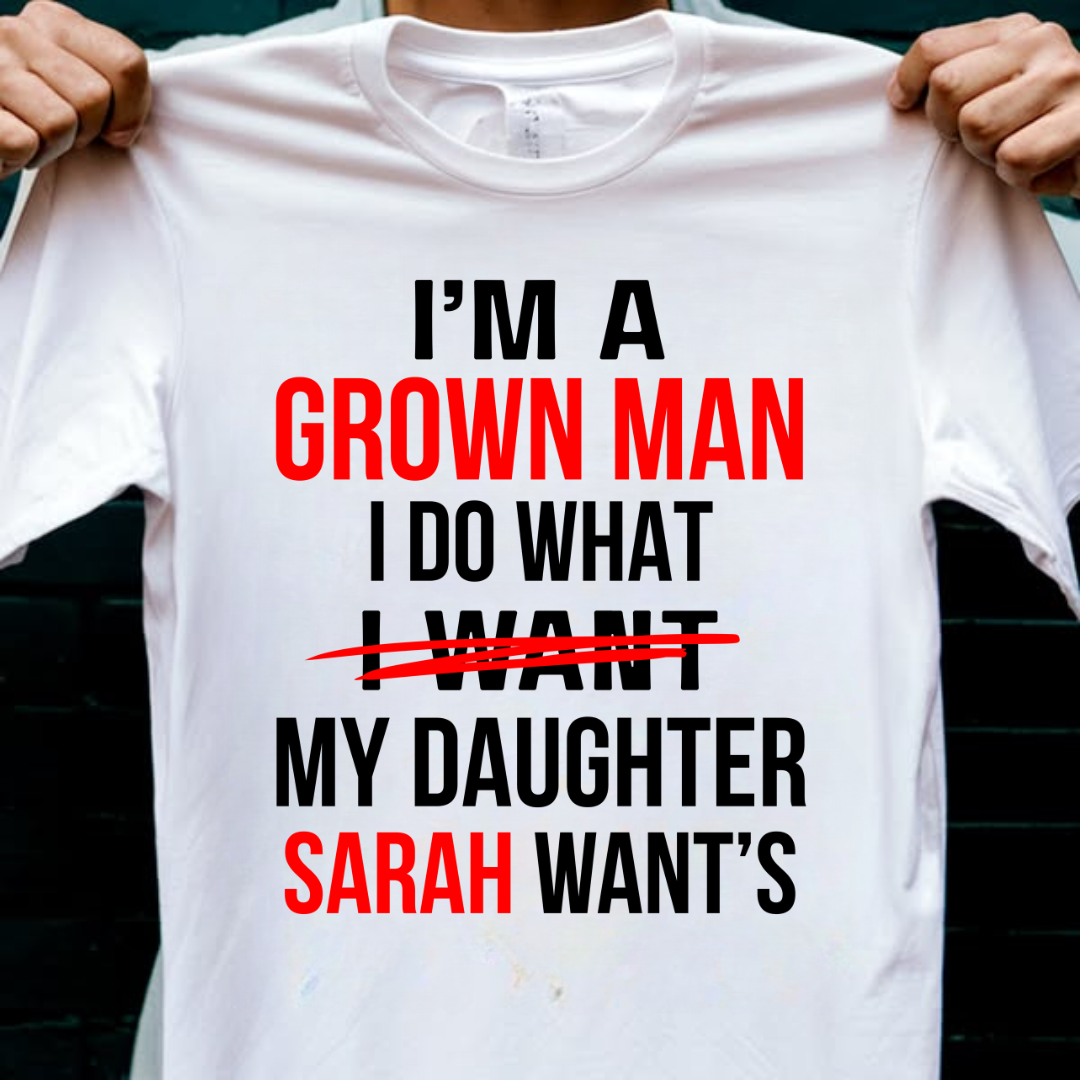 MY DAUGHTER WANTS CUSTOMIZED TEE