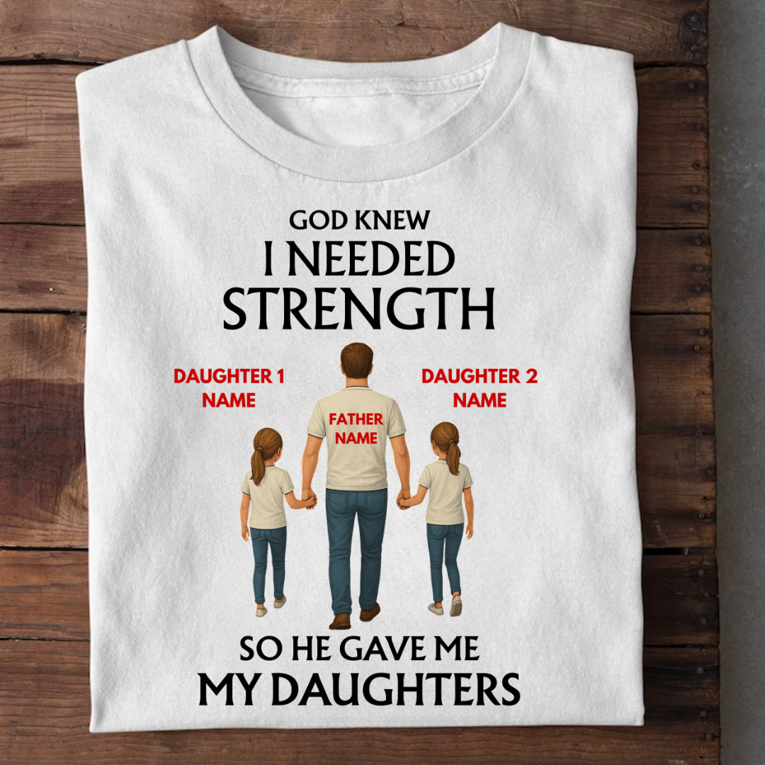STRENGTH MY DAUGHTERS CUSTOMIZED TEE