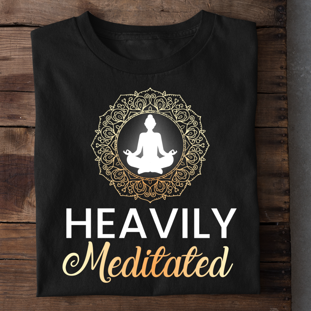 HEAVILY MEDITATED