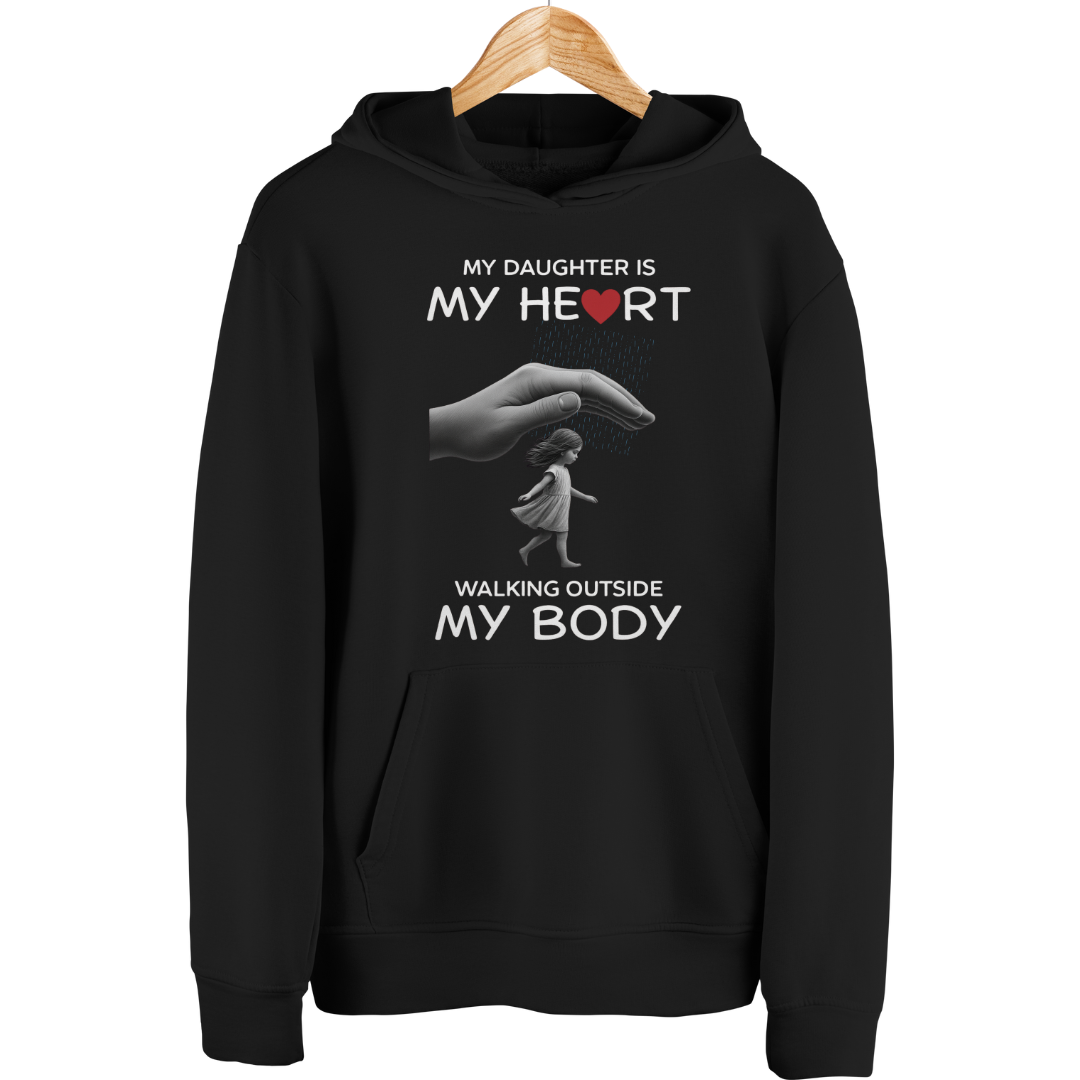 DAUGHTER MY HEART OUTSIDE BODY HOODIE