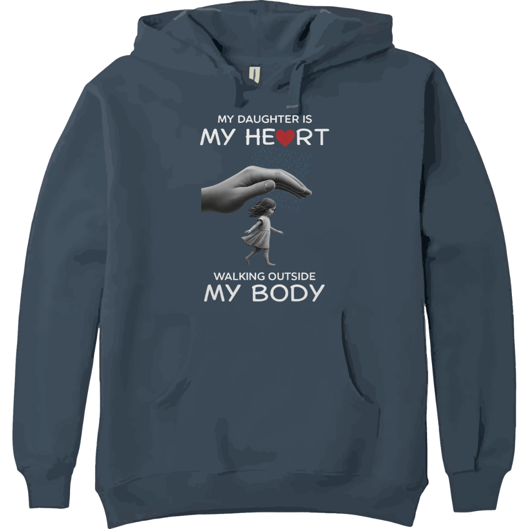 DAUGHTER MY HEART OUTSIDE BODY HOODIE