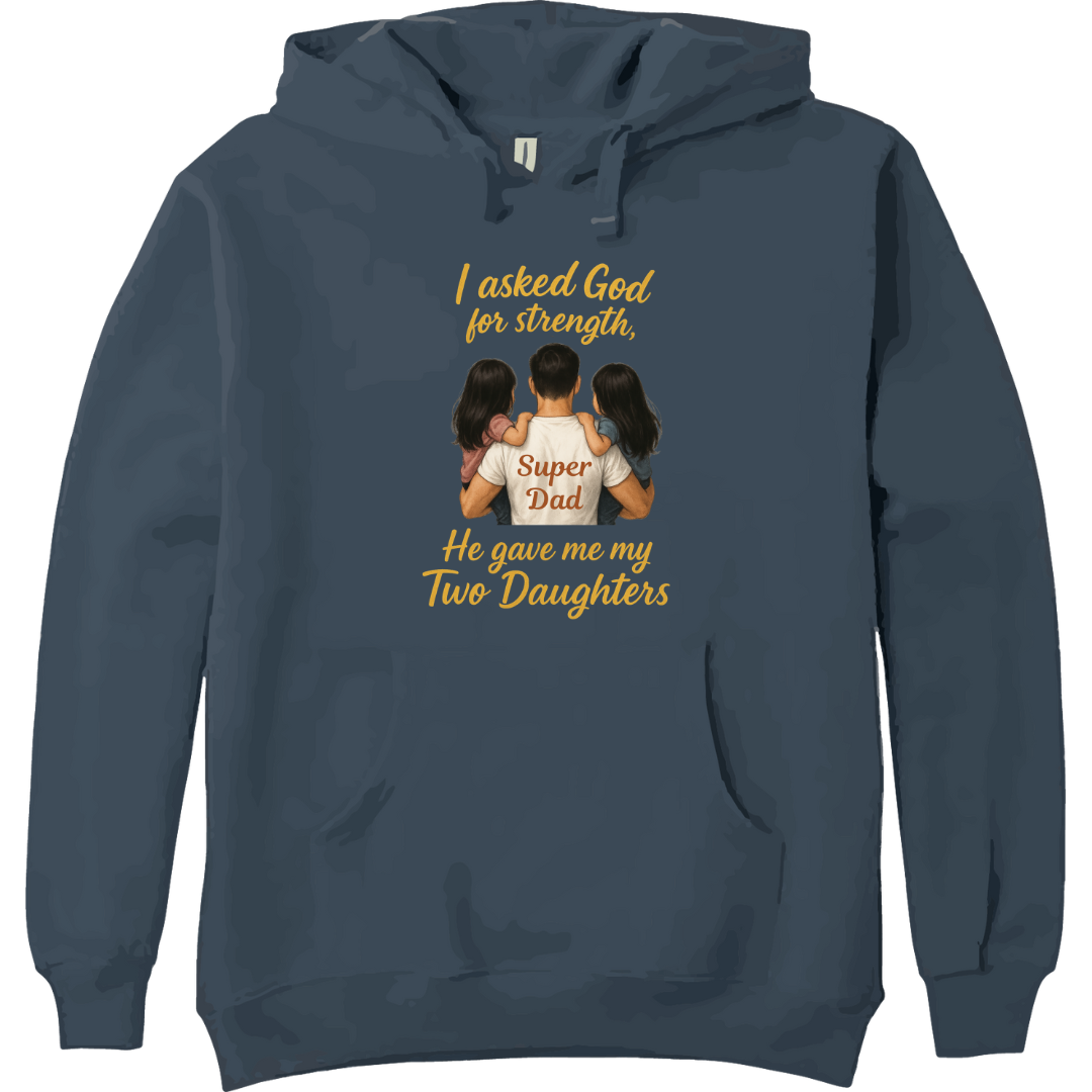 MY STRENGTH MY TWO DAUGHTERS HOODIE