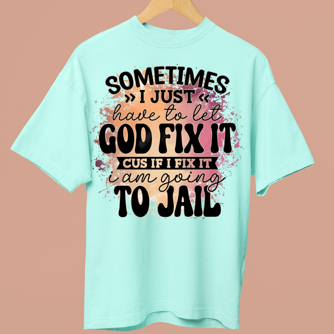 LET GOD FIX IT - OVERSIZE SHIRT