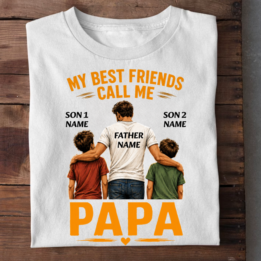 BEST FRIENDS CALL ME PAPA CUSTOMIZED TEE