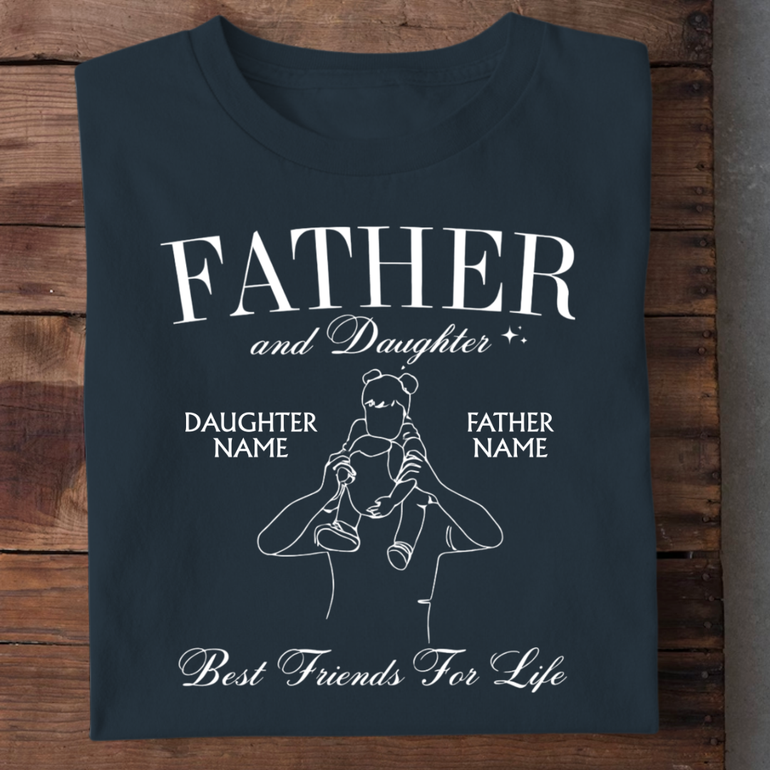 FATHER DAUGHTER BEST FRIEND CUSTOMIZED TEE