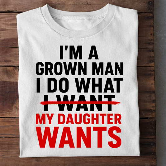 I DO WHAT MY DAUGHTER WANTS