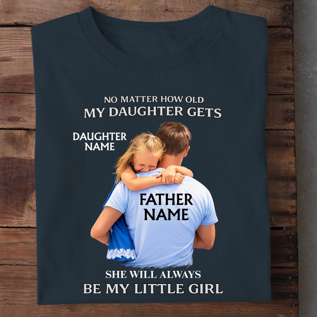 ALWAYS MY LITTLE GIRL CUSTOMIZED TEE
