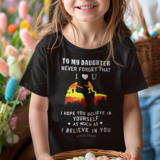 MY DAUGHTER NEVER FORGET KIDS SHIRT