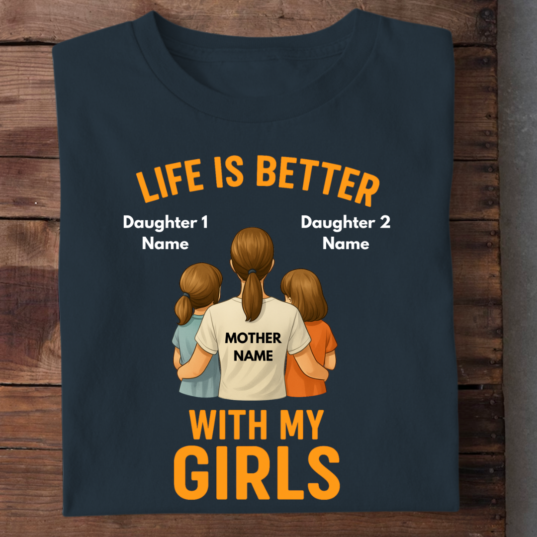 MOTHER LIFE WITH GIRLS CUSTOMIZED TEE