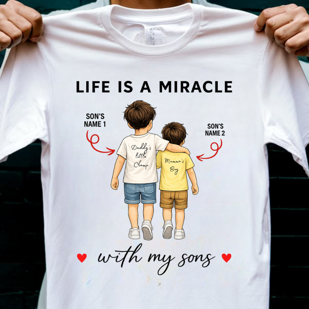 LIFE IS A MIRACLE WITH SONS CUSTOMIZED TEE