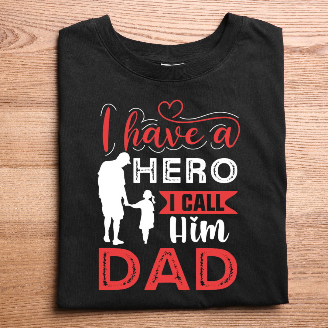 MY DAD MY HERO - DAUGHTER SHIRT