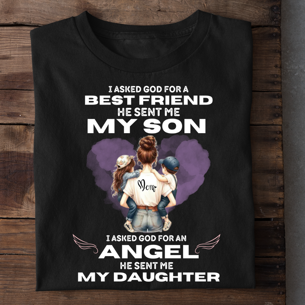 HE GAVE ME MY SON DAUGHTER - MOM SHIRT