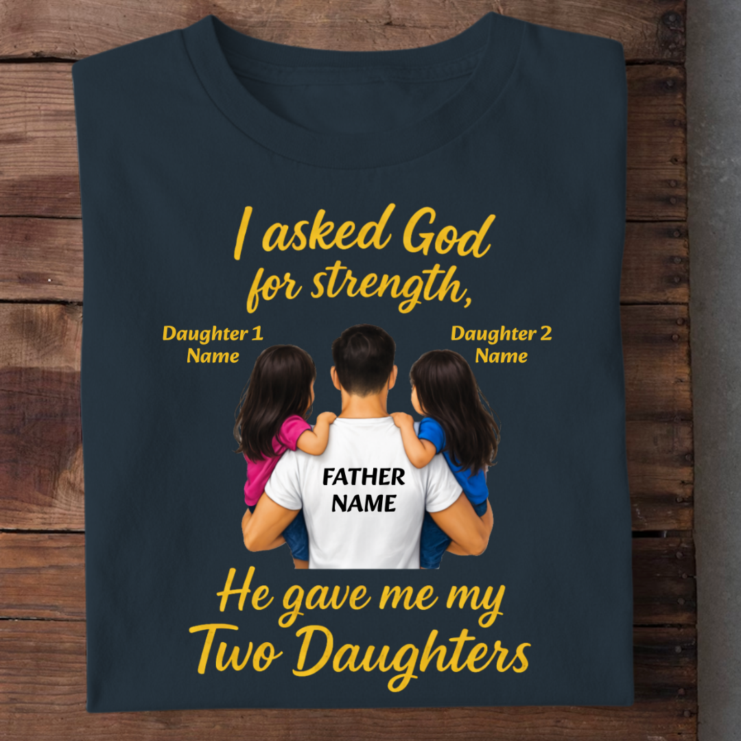 MY STRENGTH MY DAUGHTERS CUSTOMIZED TEE