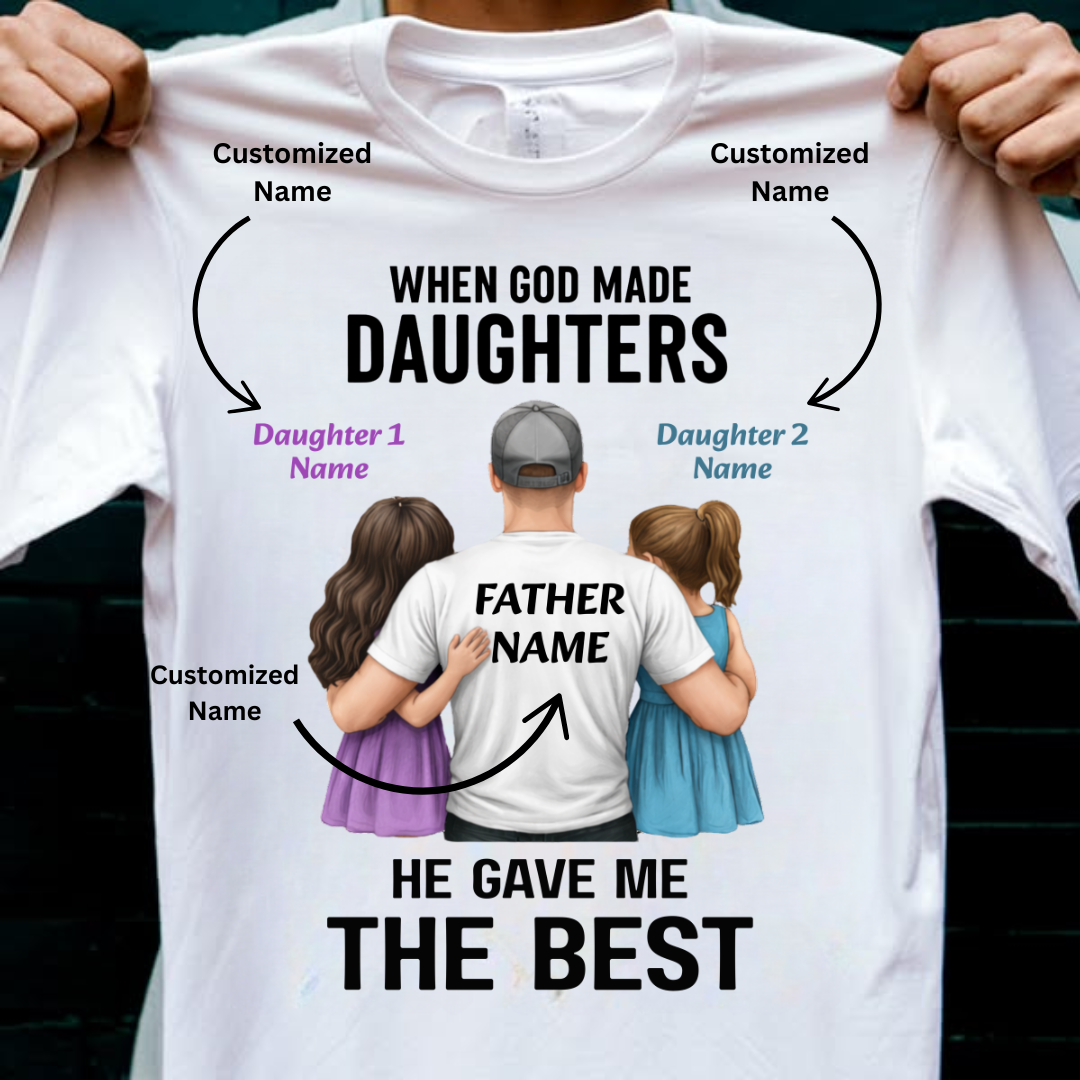 GOD GAVE BEST DAUGHTERS CUSTOMIZED TEE