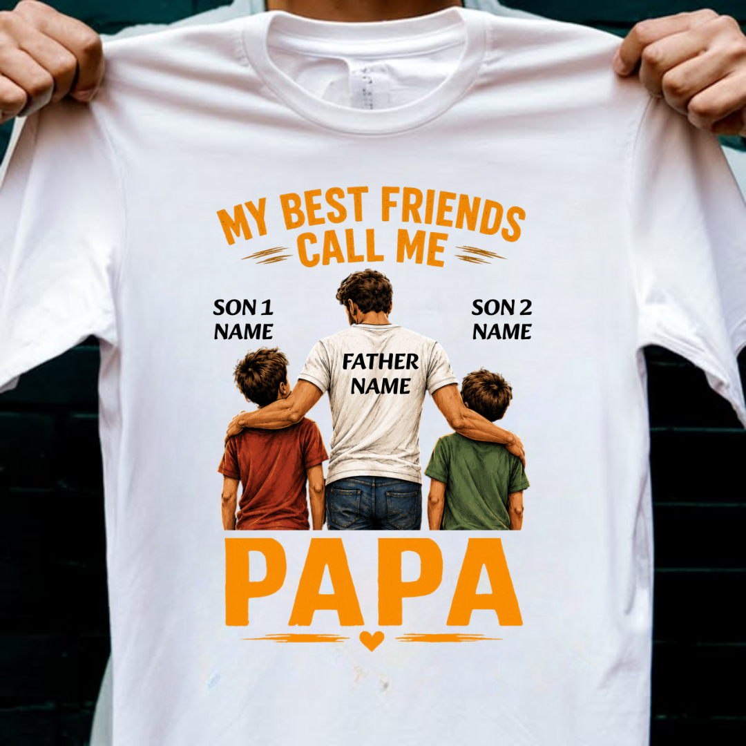 BEST FRIENDS CALL ME PAPA CUSTOMIZED TEE