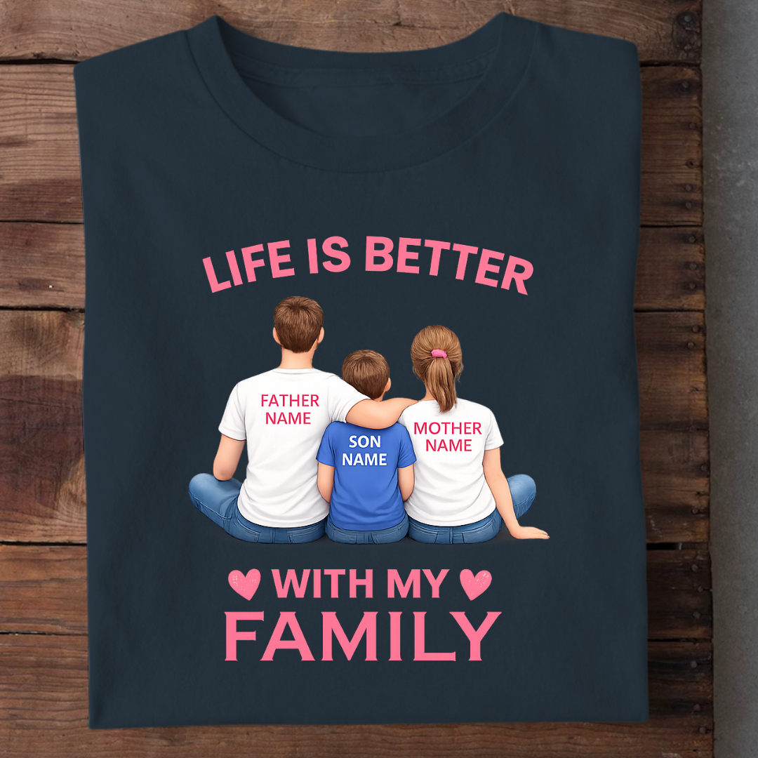 LIFE WITH FAMILY OF ONE SON CUSTOMIZED TEE