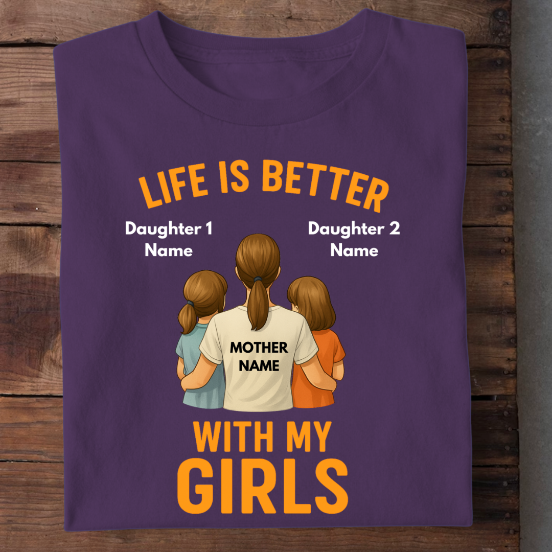 MOTHER LIFE WITH GIRLS CUSTOMIZED TEE