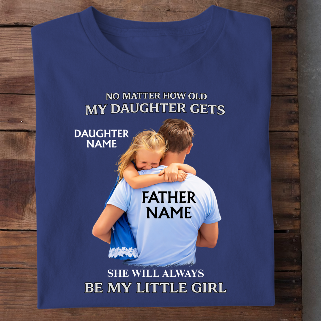 ALWAYS MY LITTLE GIRL CUSTOMIZED TEE
