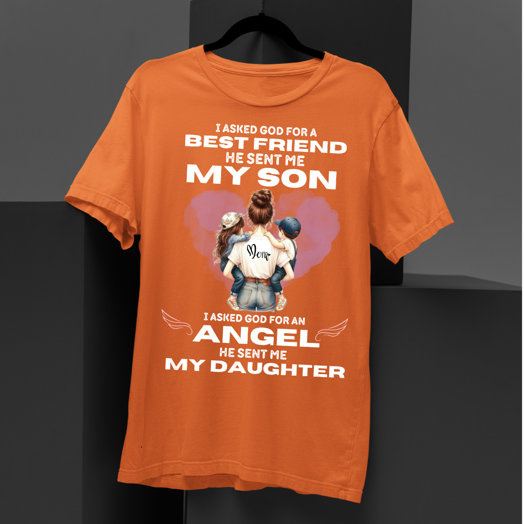 HE GAVE ME MY SON DAUGHTER - MOM SHIRT