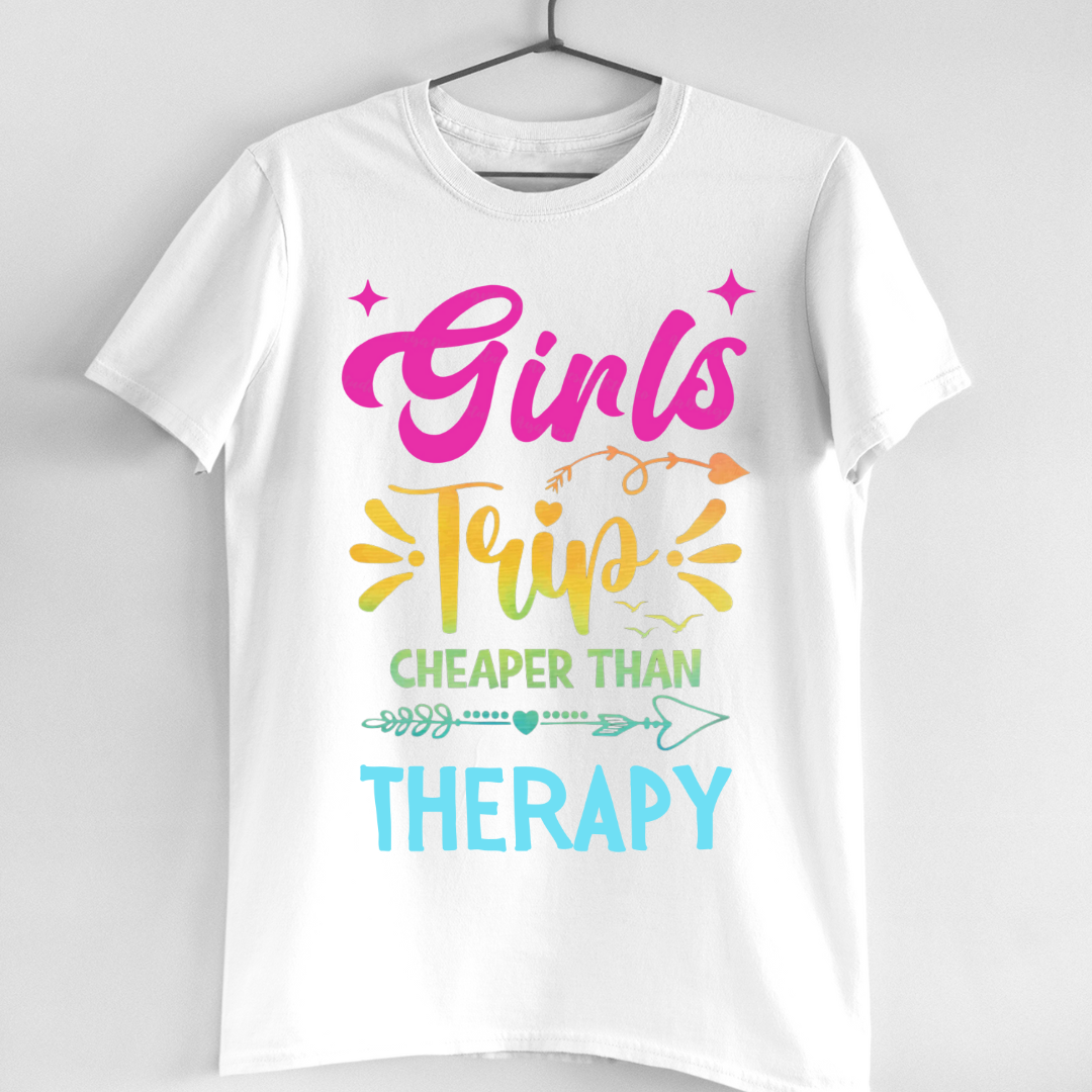 GIRLS TRIP CHEAPER THAN THERAPY