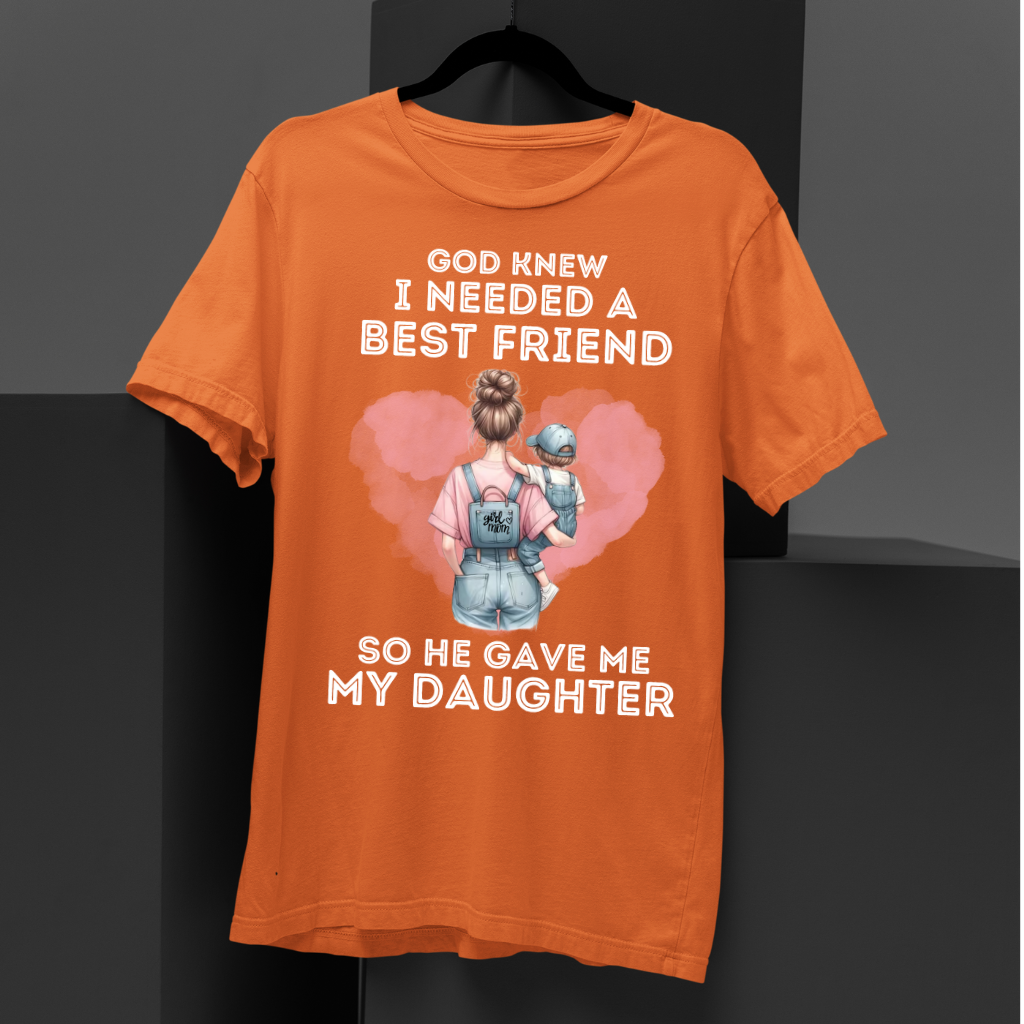 HE GAVE ME MY DAUGHTER - MOM SHIRT